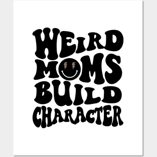 Weird Moms Build Character Mothers Day Posters and Art